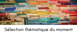 Sélection thématique du moment